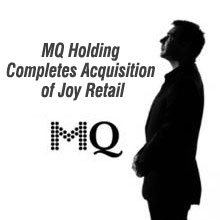 MQ Holding Completes Acquisition Of Joy Retail