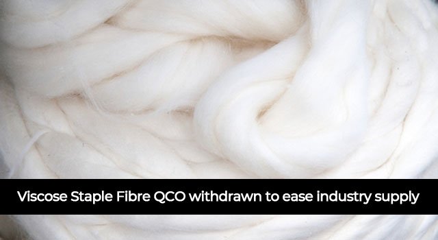 Viscose Staple Fibre QCO withdrawn to ease industry supply