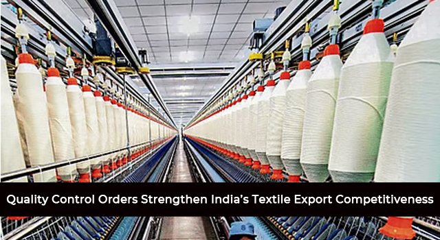 Quality Control Orders Strengthen India’s Textile Export Competitiveness