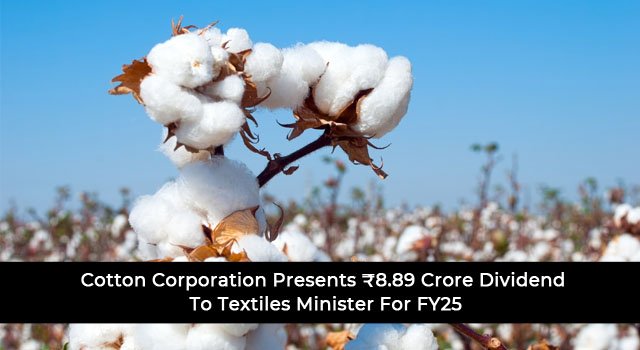 Cotton Corporation Presents ₹8.89 Crore Dividend To Textiles Minister For FY25