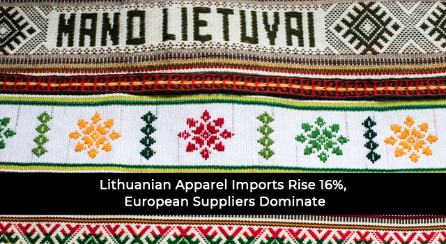 Lithuanian Apparel Imports Rise 16%, European Suppliers Dominate