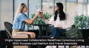 Virgio Uppercase Collaboration Redefines Conscious Living With Purpose-Led Fashion And Travel Essentials