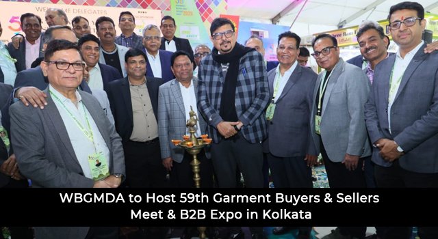 WBGMDA to Host 59th Garment Buyers & Sellers Meet & B2B Expo in Kolkata